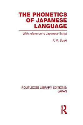 The Phonetics Of Japanese Language: With Reference To Japanese Script-..