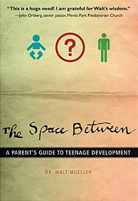 The Space Between: A Parent's Guide To Teenage Development-..