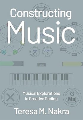 Constructing Music: Musical Explorations In Creative Coding-..