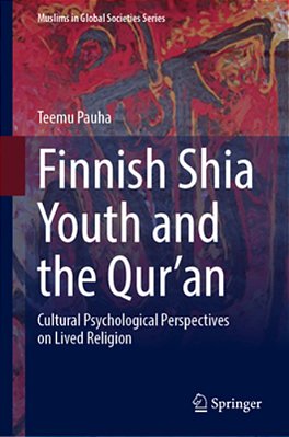 Finnish Shia Youth And The Qur'An: Cultural Psychological Perspectives On Lived Religion-..