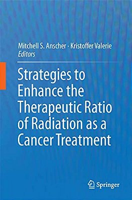 Strategies To Enhance The Therapeutic Ratio Of Radiation As A Cancer Treatment-..