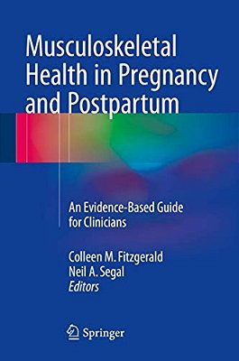 Musculoskeletal Health In Pregnancy And Postpartum: An Evidence-Based Guide For Clinicians-..