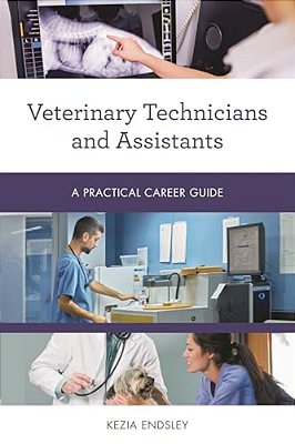 Veterinary Technicians And Assistants: A Practical Career Guide-..