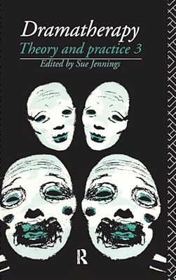 Dramatherapy: Theory And Practice, Volume 3-..
