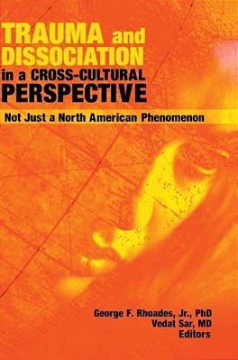 Trauma And Dissociation In A Cross-Cultural Perspective: Not Just A North American Phenomenon-..