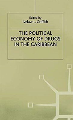 The Political Economy Of Drugs In The Caribbean-..