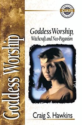 Goddess Worship, Witchcraft, And Neo-Paganism-..