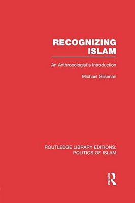 Recognizing Islam: An Anthropologist's Introduction-..