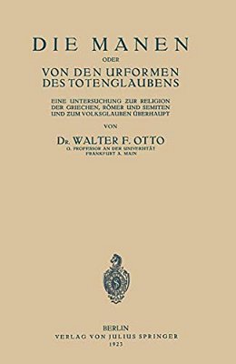 Die Manen Oder Von Den Urformen Des Totenglaubens: Eine Untersuchung Zur Religion Der Griechen, Römer Und Semiten Und Zum Volksglauben Überhaupt-..