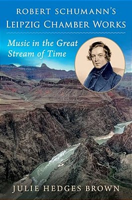 Robert Schumann's Leipzig Chamber Works: Music In The Great Stream Of Time-..