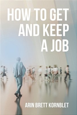 How To Get And Keep A Job-..