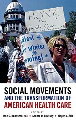 Social Movements And The Transformation Of American Health Csocial Movements And The Transformation Of American Health Care Are-..