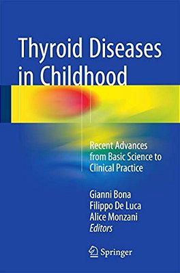 Thyroid Diseases In Childhood: Recent Advances From Basic Science To Clinical Practice-..