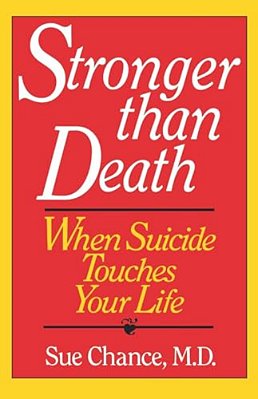 Stronger Than Death: When Suicide Touches Your Life-..