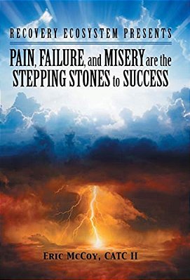 Pain, Failure, And Misery Are The Stepping Stones To Success: Recovery Ecosystem Presents-..