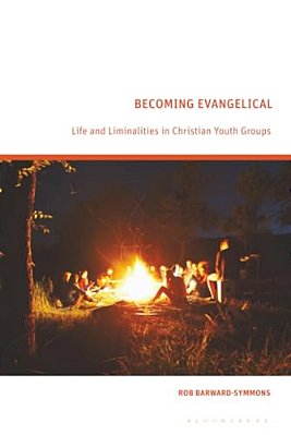 Becoming Evangelical: Life And Liminalities In Christian Youth Groups-..
