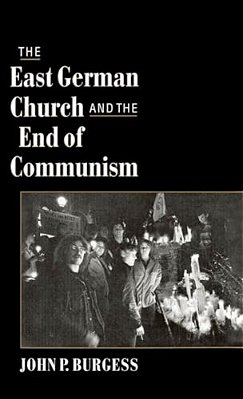 The East German Church And The End Of Communism-..