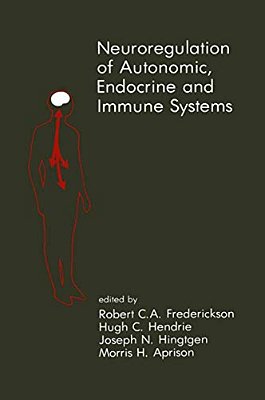 Neuroregulation Of Autonomic, Endocrine And Immune Systems: New Concepts Of Regulation Of Autonomic, Neuroendocrine And Immune Systems-..