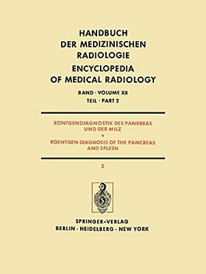 Röntgendiagnostik Des Pankreas Und Der Milz/Roentgen Diagnosis Of The Pancreas And Spleen: Teil 2/Part 2-..