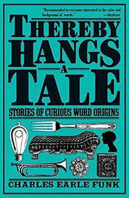 Thereby Hangs A Tale: Stories Of Curious Word Origins-..