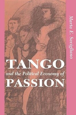 Tango And The Political Economy Of Passion-..