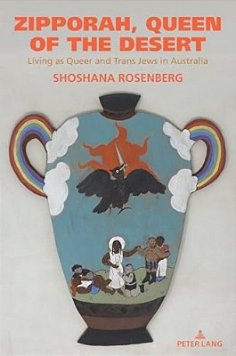 Zipporah, Queen Of The Desert: Living As Queer And Trans Jews In Australia-..
