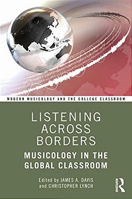 Listening Across Borders: Musicology In The Global Classroom-..