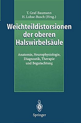 Weichteildistorsionen Der Oberen Halswirbelsäule: Anatomie, Neurophysiologie, Diagnostik, Therapie Und Begutachtung-..