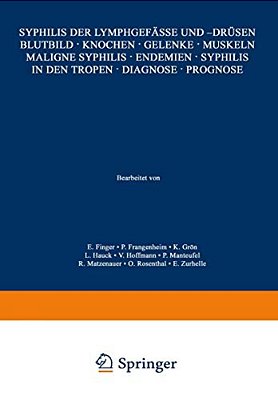 Syphilis Der Lymphgefässe Und -Drüsen Blutbild - Knochen - Gelenke - Muskeln Maligne Syphilis - Endemien - Syphilis In Den Tropen - Diagnose - Prognos-..