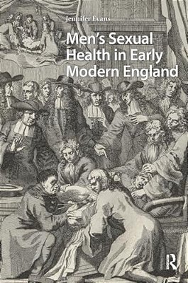 Men's Sexual Health In Early Modern England-..
