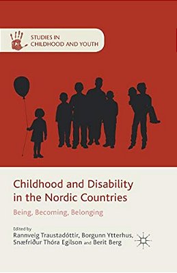 Childhood And Disability In The Nordic Countries: Being, Becoming, Belonging-..
