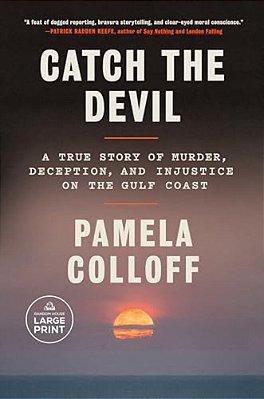 Catch The Devil: A True Story Of Murder, Deception, And Injustice On The Gulf Coast-..