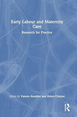 Early Labour And Maternity Care: Research For Practice-..