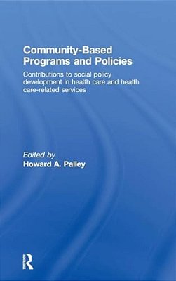 Community-Based Programs And Policies: Contributions To Social Policy Development In Health Care And Health Care-Related Services-..