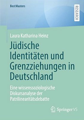 Jüdische Identitäten Und Grenzziehungen In Deutschland: Eine Wissenssoziologische Diskursanalyse Der Patrilinearitätsdebatte-..