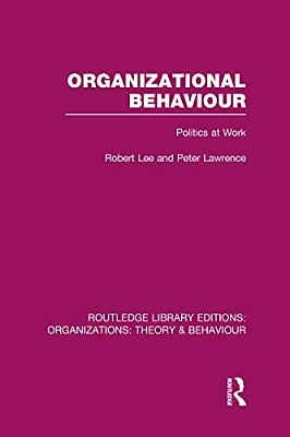 Organizational Behaviour (Rle: Organizations): Politics At Work-..