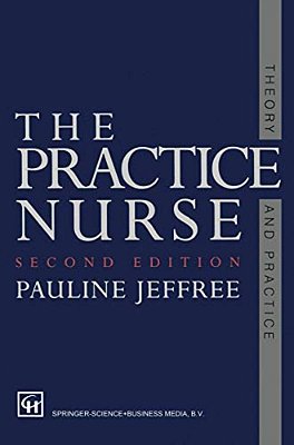 The Practice Nurse: Theory And Practice-..