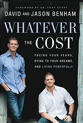 Whatever The Cost: Facing Your Fears, Dying To Your Dreams, And Living Powerfully-..