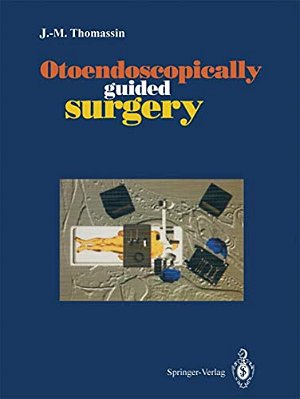 Otoendoscopically Guided Surgery-..