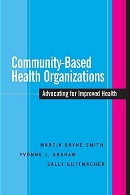 Community-Based Health Organizations: Advocating For Improved Health-..