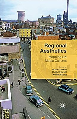 Regional Aesthetics: Mapping UK Media Cultures-..