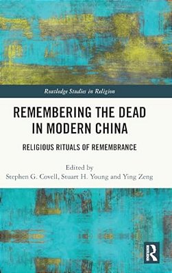 Remembering The Dead In Modern China: Religious Rituals Of Remembrance-..