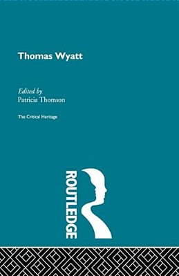 Thomas Wyatt: The Critical Heritage-..