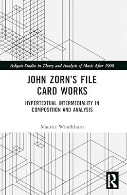 John Zorn's File Card Works: Hypertextual Intermediality In Composition And Analysis-..