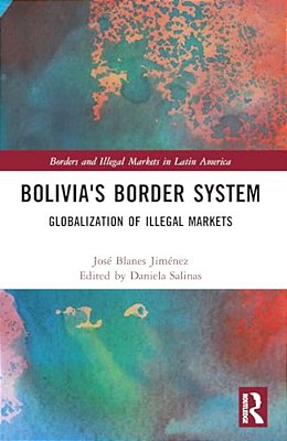 Bolivia's Border System: Globalization Of Illegal Markets-..
