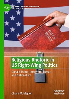 Religious Rhetoric In US Right-Wing Politics: Donald Trump, Intergroup Threat, And Nationalism-..