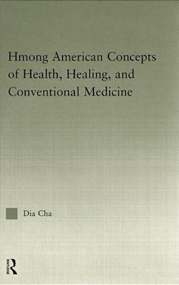 Hmong American Concepts Of Health, Healing, And Conventional Medicine-..
