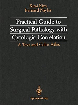 Practical Guide To Surgical Pathology With Cytologic Correlation: A Text And Color Atlas-..