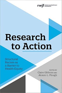Research To Action: Structural Racism As A Barrier To Health Equity-..