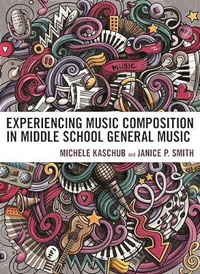 Experiencing Music Composition In Middle School General Music-..